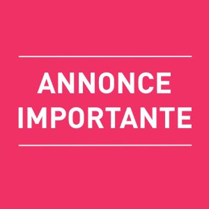 ANNONCE IMPORTANTE